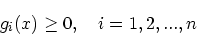 \begin{displaymath}
g_i(x) \ge 0, \quad i = 1, 2, ...,n
\end{displaymath}