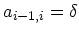 $\displaystyle a_{i-1,i} = \delta$