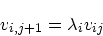 \begin{displaymath}
v_{i,j+1} = \lambda_i {\boldmath {v}}_{ij}
\end{displaymath}