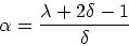 \begin{displaymath}
\alpha = \frac{\lambda + 2 \delta -1}{\delta}
\end{displaymath}