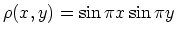 $\rho(x,y) = \sin \pi x \sin \pi y $