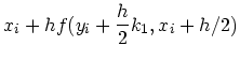 $\displaystyle x_i + h f(y_i + \frac{h}{2}k_1, x_i + h/2)$