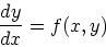 \begin{displaymath}
\frac{dy}{dx} = f(x,y)
\end{displaymath}