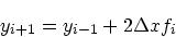 \begin{displaymath}
y_{i+1} = y_{i-1} + 2 {\Delta x} f_i
\end{displaymath}