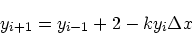 \begin{displaymath}
y_{i+1} = y_{i-1}+2 -ky_i{\Delta x}
\end{displaymath}