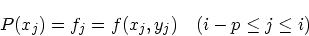 \begin{displaymath}
P(x_j) = f_j = f(x_j, y_j) \quad (i-p \le j \le i)
\end{displaymath}