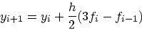 \begin{displaymath}
y_{i+1} = y_i + \frac{h}{2}(3f_i - f_{i-1})
\end{displaymath}