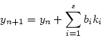 \begin{displaymath}
y_{n+1} = y_n + \sum_{i=1}^s b_ik_i
\end{displaymath}