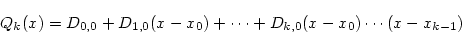 \begin{displaymath}
Q_k(x) = D_{0,0} + D_{1,0}(x-x_0) + \cdots +
D_{k,0}(x-x_0)\cdots(x-x_{k-1})
\end{displaymath}