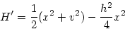 \begin{displaymath}
H' = \frac{1}{2}(x^2 + v^2) - \frac{h^2}{4}x^2
\end{displaymath}