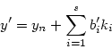 \begin{displaymath}
y' = y_n + \sum_{i=1}^s b'_ik_i
\end{displaymath}