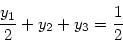 \begin{displaymath}
\frac{y_1}{2} + y_2 + y_3 = \frac{1}{2}
\end{displaymath}