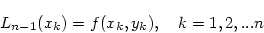 \begin{displaymath}
L_{n-1}(x_k) = f(x_k, y_k), \quad k = 1, 2, ... n
\end{displaymath}