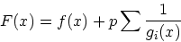 \begin{displaymath}
F(x) = f(x) + p\sum\frac{1}{g_i(x)}
\end{displaymath}