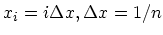 $x_i=i\Delta x, \Delta x = 1/n$