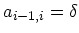 $\displaystyle a_{i-1,i} = \delta$