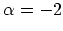 $\alpha = -2$