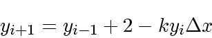 \begin{displaymath}
y_{i+1} = y_{i-1}+2 -ky_i{\Delta x}
\end{displaymath}