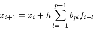 \begin{displaymath}
x_{i+1} = x_i + h\sum_{l=-1}^{p-1}b_{pl}f_{i-l}
\end{displaymath}