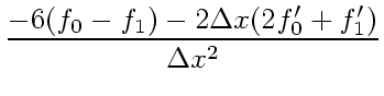 $\displaystyle { -6(f_0 - f_1) - 2\Delta x (2 f_0' + f_1')
\over \Delta x^2}$