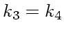 $k_3 = k_4$