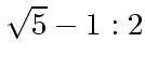 $\sqrt{5}-1:2$