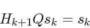 \begin{displaymath}
H_{k+1}Qs_k = s_k
\end{displaymath}