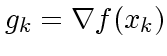 $g_k = \nabla f(x_k)$