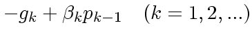 $\displaystyle -g_k + \beta_kp_{k-1}\quad (k=1,2, ...)$