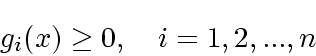 \begin{displaymath}
g_i(x) \ge 0, \quad i = 1, 2, ...,n
\end{displaymath}