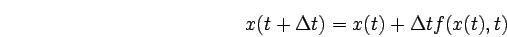 \begin{displaymath}
x(t+\Delta t) = x(t) + \Delta t f(x(t),t)
\end{displaymath}