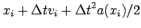 $\displaystyle x_{i} + \Delta t v_{i} + \Delta t^2 a(x_i)/2$